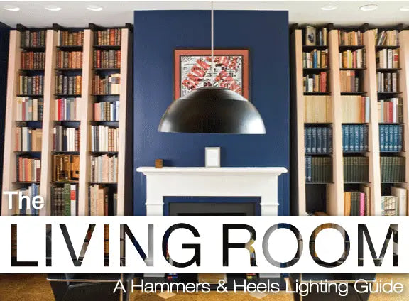 How to Layout and Choose Living Room Lighting Hammers and Heels