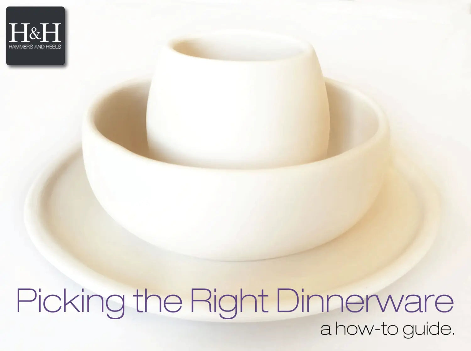 Picking the Right Dinnerware: A How-to Guide. Hammers and Heels